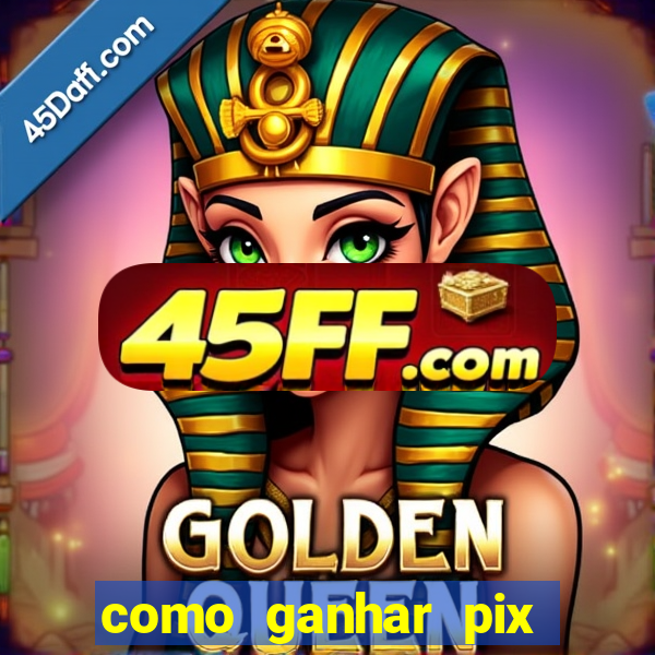 como ganhar pix dos arabes